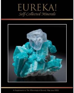 Eureka! Self-Collected Minerals; A Supplement to The Mineralogical Record; vol. 53, no. 3.1; May-June 2022